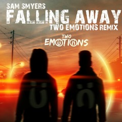 Sam Smyers - Falling Away (Two Emotions Remix)