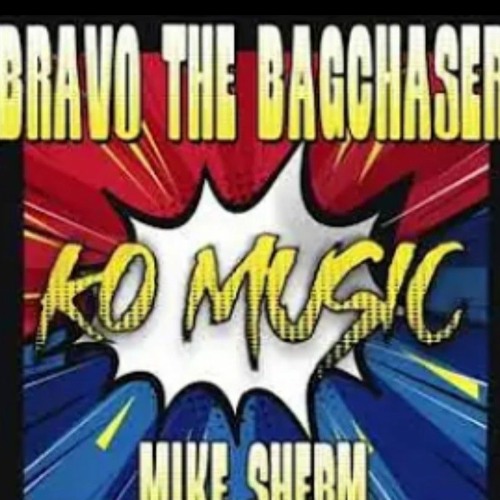 BravoTheBagchaser x Mike Sherm - K.O. MUSIC