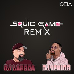 Dj LaRoca & Dj Ichigo - Squid Game (Remix)
