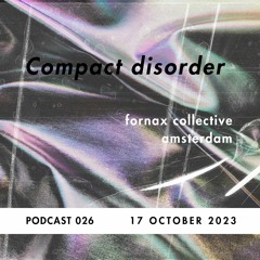 Compact Disorder x Fornax Collective #026