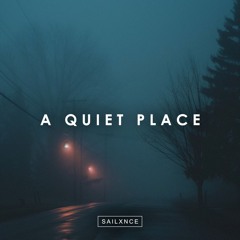 SAILXNCE - A QUIET PLACE