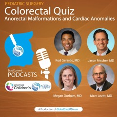 Colorectal Quiz Episode 32: Anorectal Malformations And Cardiac Anomalies