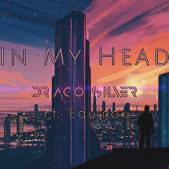 (FREE DOWNLOAD) In My Head ft. Equinox [Future Bass + Dubstep]