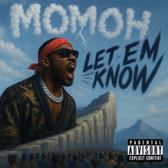 MOMOH - LET EM KNOW
