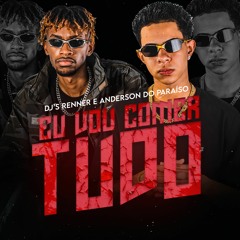 MTG - EU VOU COMER TUDO (DJ'S RENNER, ANDERSON DO PARAÍSO)