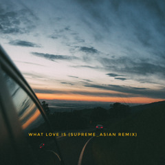 Zimmer90 - What Love Is (Supreme_asian Remix)