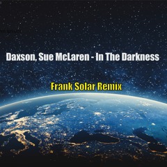 Daxson, Sue McLaren - In The Darkness (Frank Solar Remix)