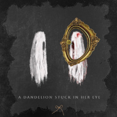 a dandelion stuck in her eye
