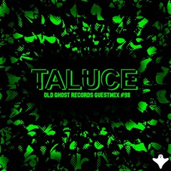 TALUCE OLD GHOST RECORDS GUESTMIX #98