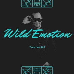 TourerDJ - Wild Emotion #3