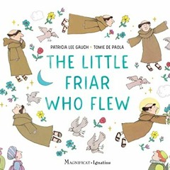 ACCESS [EPUB KINDLE PDF EBOOK] The Little Friar Who Flew by  Patricia Lee Gauch &  Tomie dePaola ✔