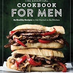 [VIEW] [EBOOK EPUB KINDLE PDF] The Essential Cookbook for Men: 85 Healthy Recipes to Get Started in