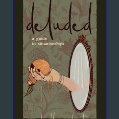 [PDF] 📖 deluded: a guide to situationships Read Book
