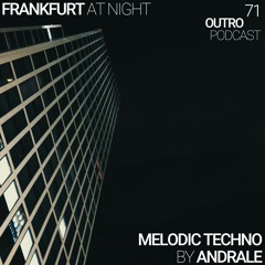 71: Andrale | Melodic Techno | Frankfurt at Night
