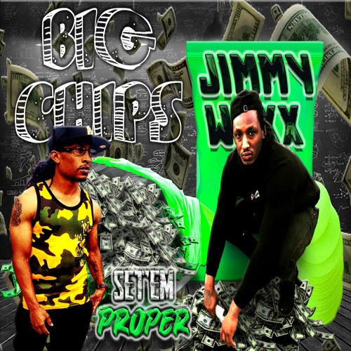 BIG CHIPS - JIMMY WAXX Ft. SET'EM PROPER