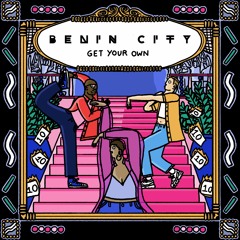 Benin City - Get Your Own