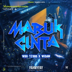 MABUK CINTA #TRIPLEZERO ( FF X WIBI TZ000 X WIDAW ) #SUPERDUPERTZ000