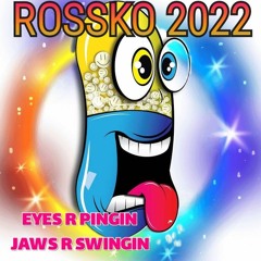 EYES PINGIN JAWS SWINGIN - ROSSKO 2022