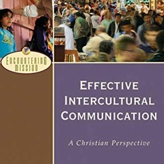 [ACCESS] [KINDLE PDF EBOOK EPUB] Effective Intercultural Communication: A Christian Perspective (Enc