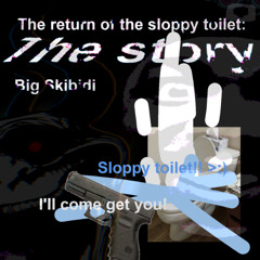 The return of the sloppy toilet: The story