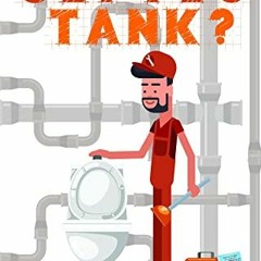 Access PDF EBOOK EPUB KINDLE What Do You Mean My House Has a Septic Tank? by  Tony Wachinski 💘