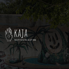 notyourcast 046 / Kaja