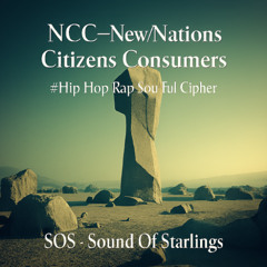 NCC — New/Nations Citizens Consumers  #Hip Hop Rap Soulful Cipher