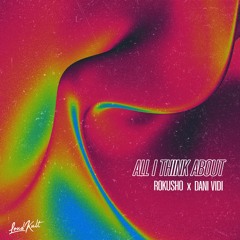 Rokusho, Dani Vidi - All I Think about