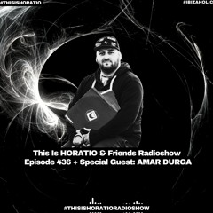 THIS IS HORATIO 436 + SPECIAL GUEST AMAR DURGA