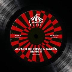 Alvaro De Rossi & Mahēn - Bring It (Club Mix) [CAROUSEL MUZIK]