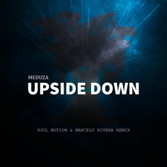 Meduza - Upside Down (Soul Motion & Marcelo Rivera Remix)