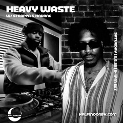 Heavy Waste w/STRAPPA & HNDRNC - 2.8.25