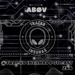 ABØV - @Tracks Insanas Podcast 288 - [Germany]