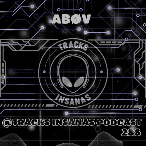 ABØV - @Tracks Insanas Podcast 288 - [Germany]