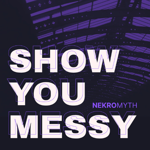 SHOW YOU MESSY