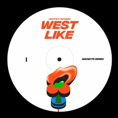 Destiny Rogers - West Like  (WAND7R Remix)