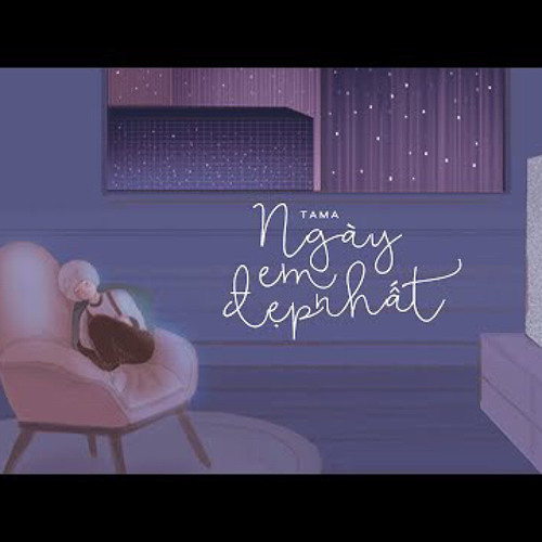 ngày em đẹp nhất  (lofi) - Tama