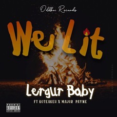 We Lit (feat. Koteakeh & Major Payne)