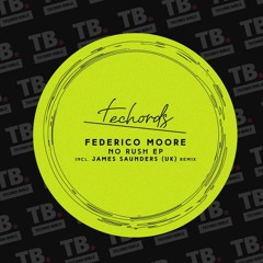 TB Premiere: Federico Moore - No Rush (James Saunders (UK) Remix) [Techords]