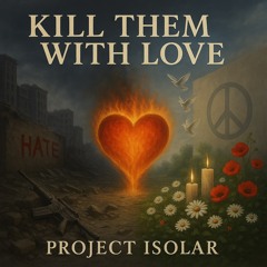 Kill them with love