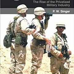 Read* Corporate Warriors: The Rise of the Privatized Military Industry