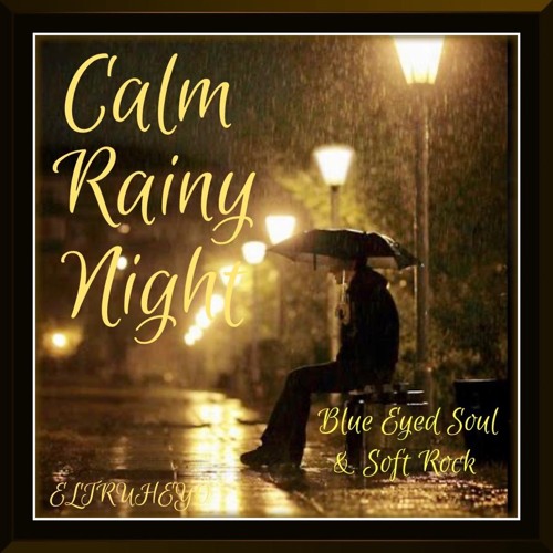 Stream 80's Blue Eyed Soul & Soft Rock Mix "Calm Rainy Night" by