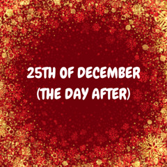 25th of December (The Day After)
