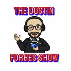 2023-11-16 - The Dustin Forbes Show - Episode 6