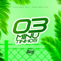 == 3 MINUTINHOS SERIE GOLD - ELLYSON DJ