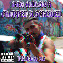 Ona Mission Chopped n Screwed - Trill G 713