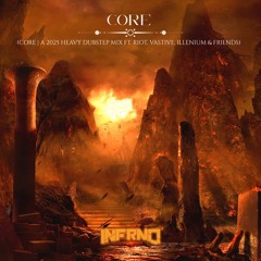 CORE | A 2025 HEAVY DUBSTEP MIX FT. RIOT, VASTIVE, ILLENIUM & FRIENDS