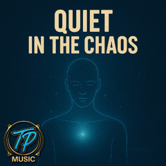 Quiet In The Chaos