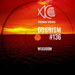 DUBBISM #136 - Wixdoom