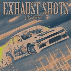 37R & ONEX1NE - EXHAUST SHOTS